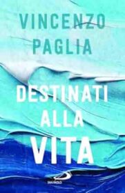 Destinati alla vita